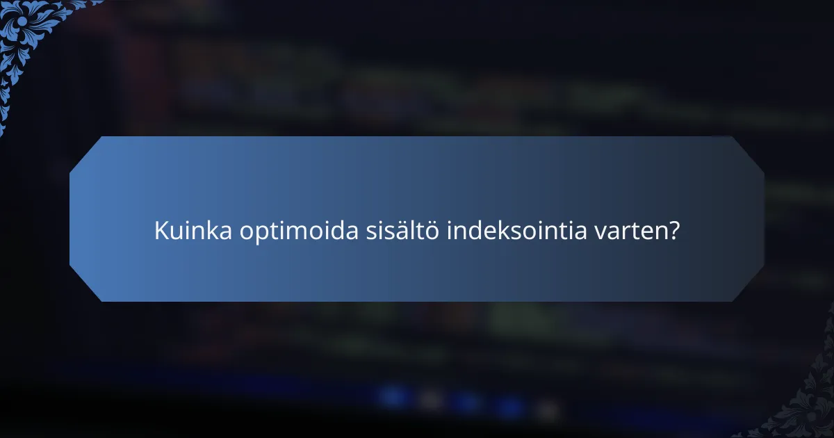 Kuinka optimoida sisältö indeksointia varten?