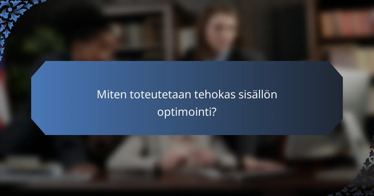 Miten toteutetaan tehokas sisällön optimointi?